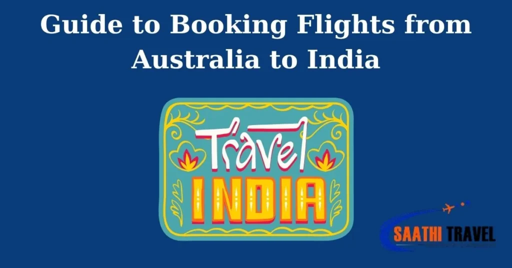 Complete Guide to Booking Flights from Australia to India