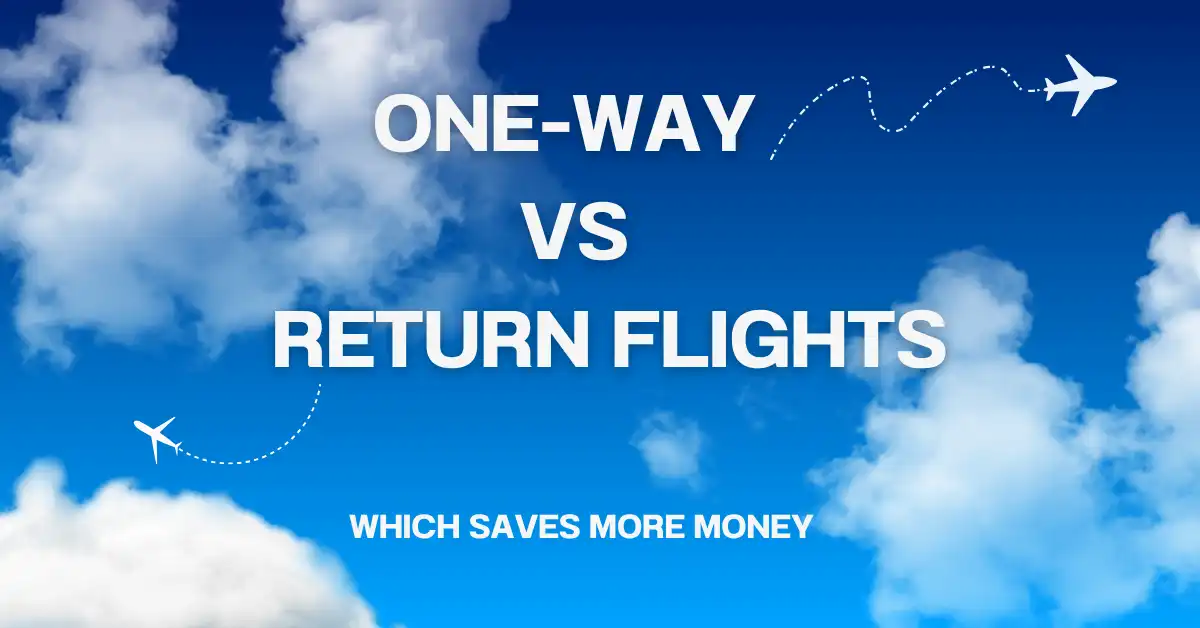 One-Way vs Return Flights: Which Saves More Money?