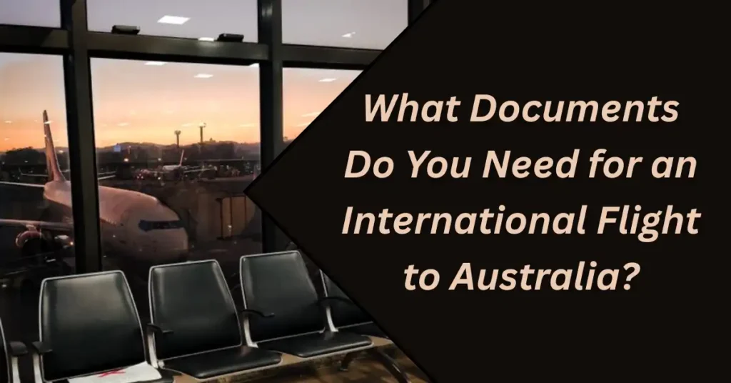 What Documents Do You Need for an International Flight to Australia? Complete Checklist for Indian Travelers