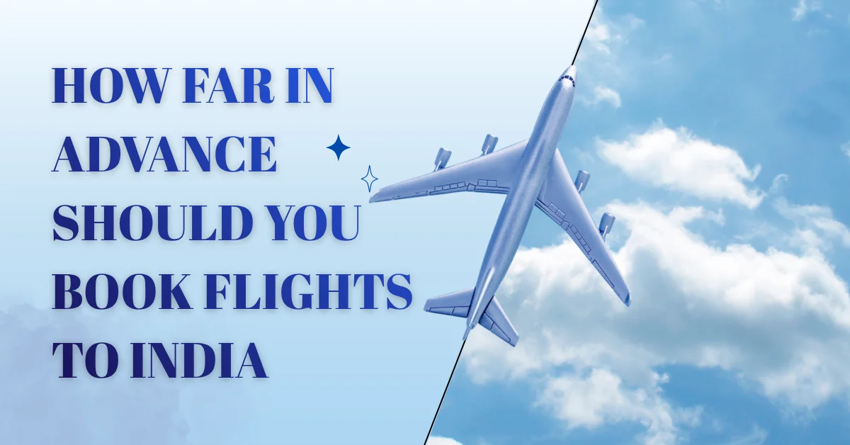 How Far in Advance Should You Book Flights to India?