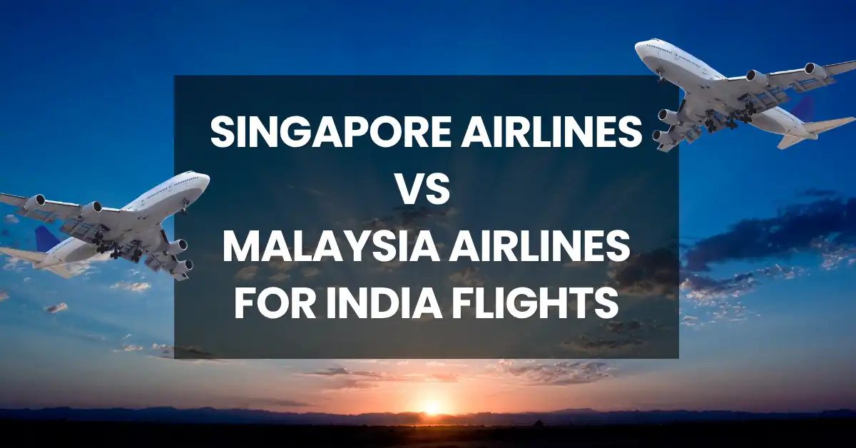 Singapore Airlines vs Malaysia Airlines for India Flights