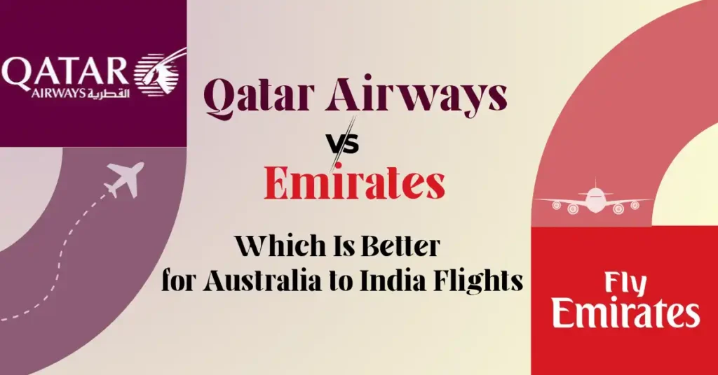 Qatar Airways vs Emirates: Which Is Better for Australia to India Flights