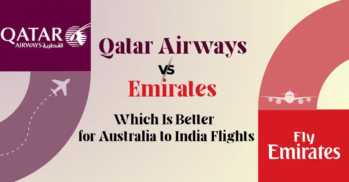 Qatar Airways vs Emirates: Which Is Better for Australia to India Flights