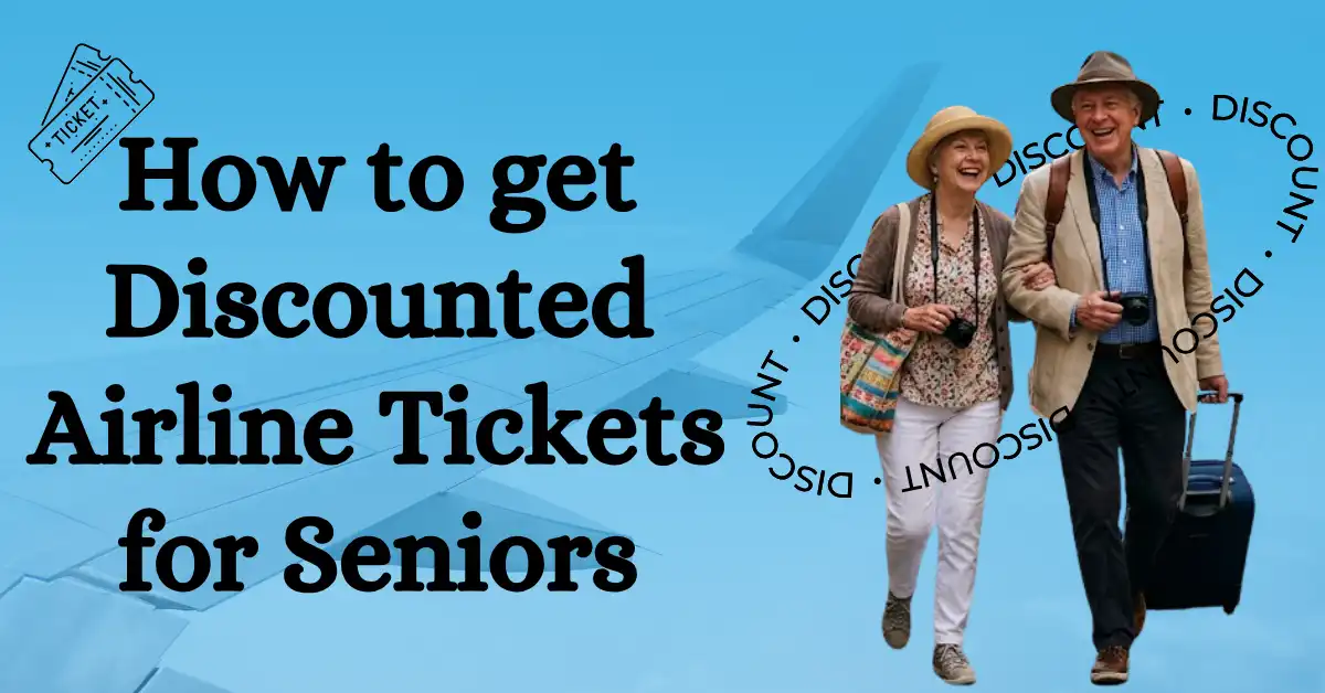 How to Get Discounted Airline Tickets for Seniors