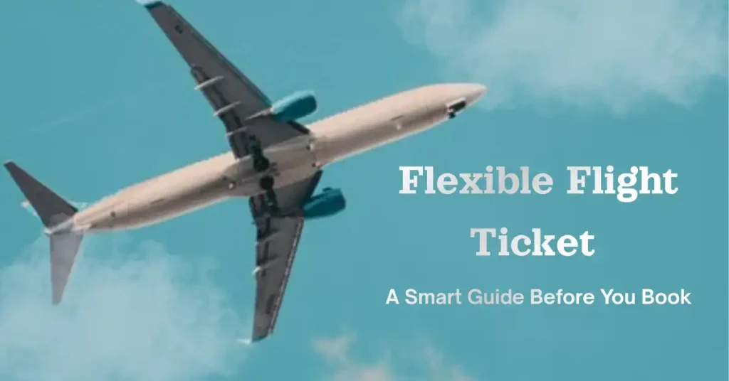 What Is a Flexible Flight Ticket and Is It Worth It?