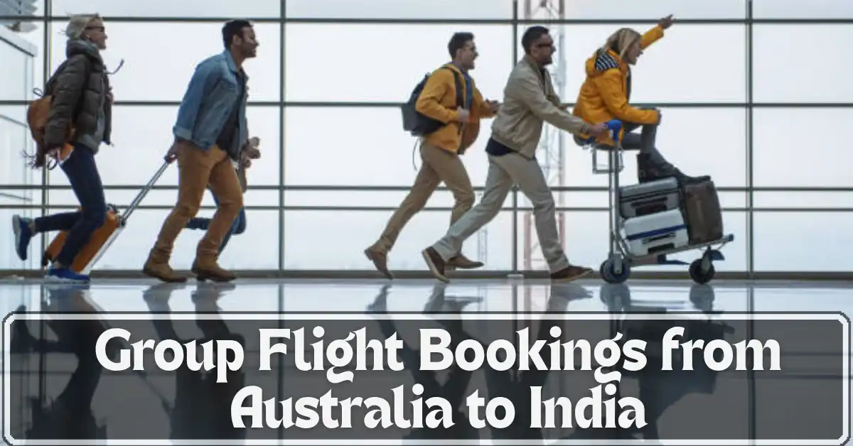 Group Flight Bookings from Australia to India: A Complete Guide